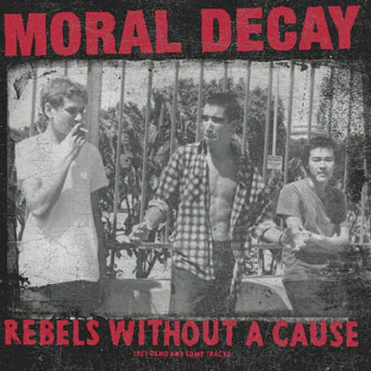 MORAL DECAY – Rebels Without A Cause - 1982 Demo & Comp Tracks LP